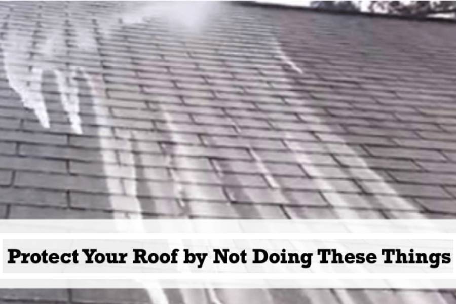 Protect Your Roof by Not Doing These Things