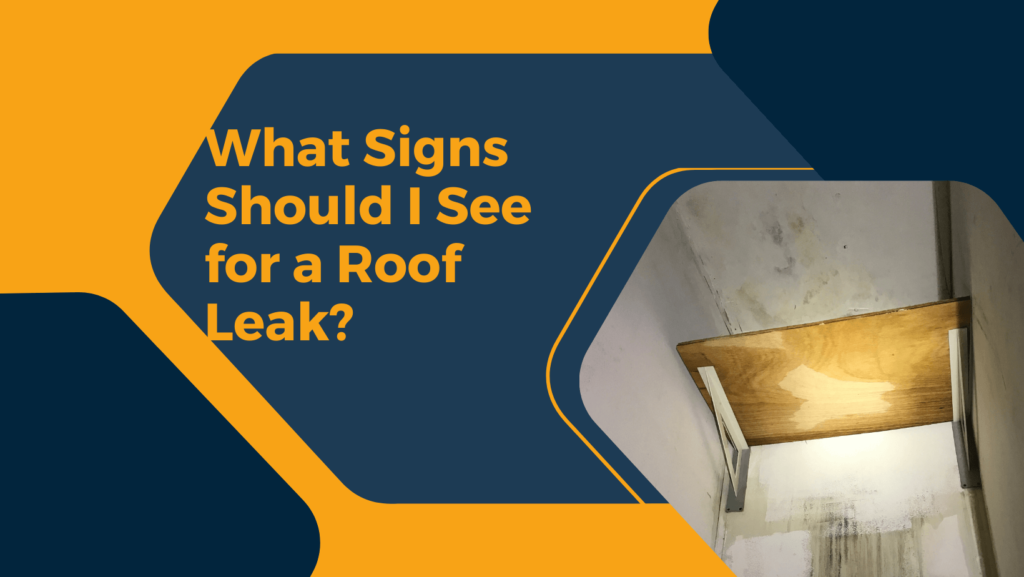 What-Signs-Should-I-See-for-a-Roof-Leak?